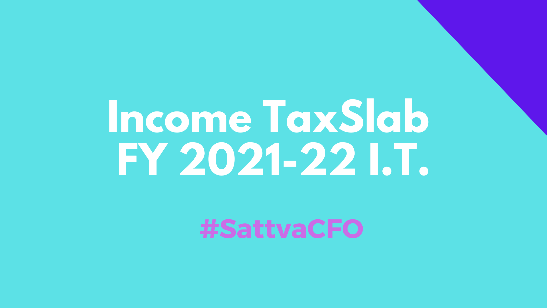INCOME TAX SLABS FY 2021-22