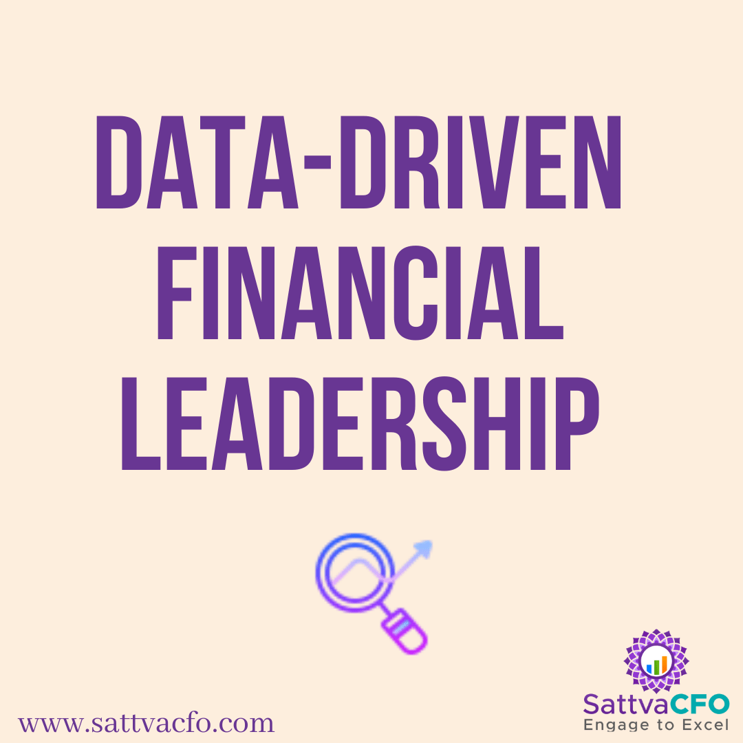 data driven financial leadership, insight driven cfo, data challenges of a cfo, cfo stay ahead of the curve | SattvaCFO