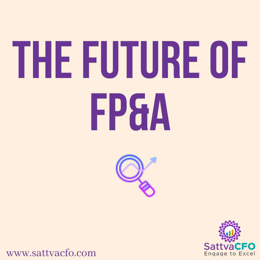 the future of financial planning and analysis (FP&A), digital fp&a, fp&a digital transformation | SattvaCFO