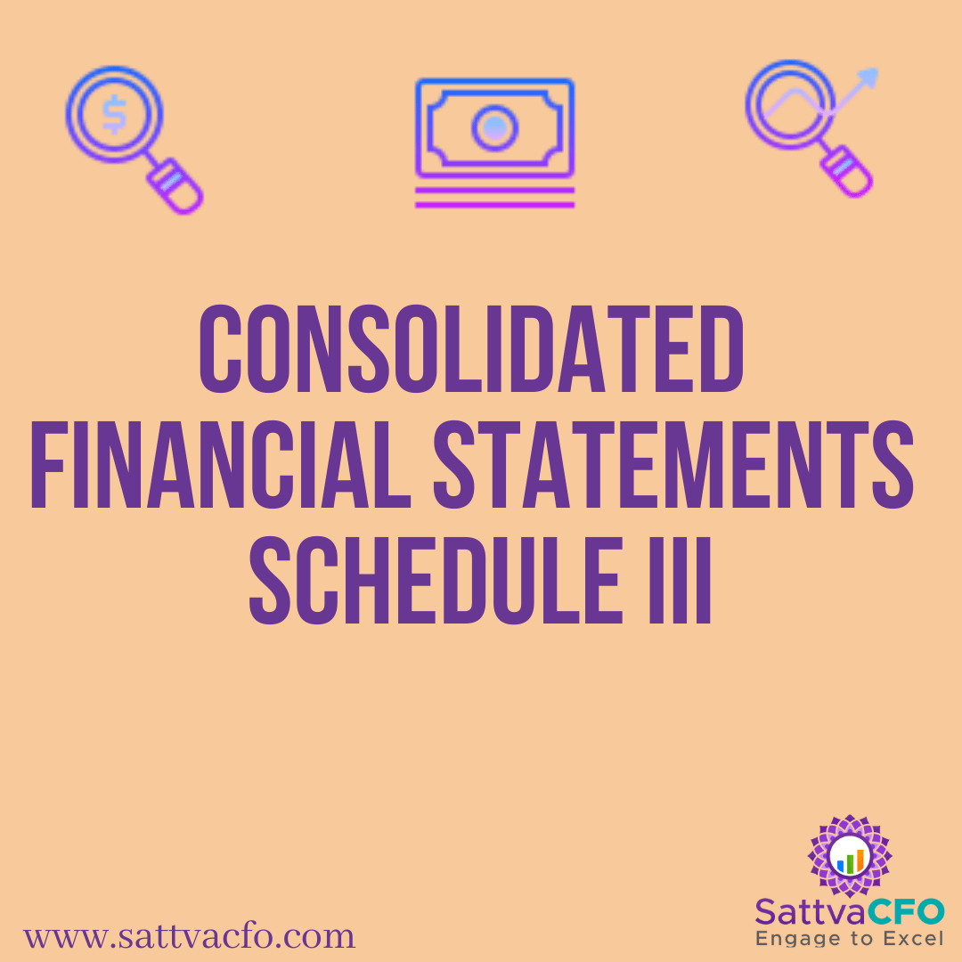 Consolidated Financial Statements - Schedule III Companies Act 2013 | SattvaCFO