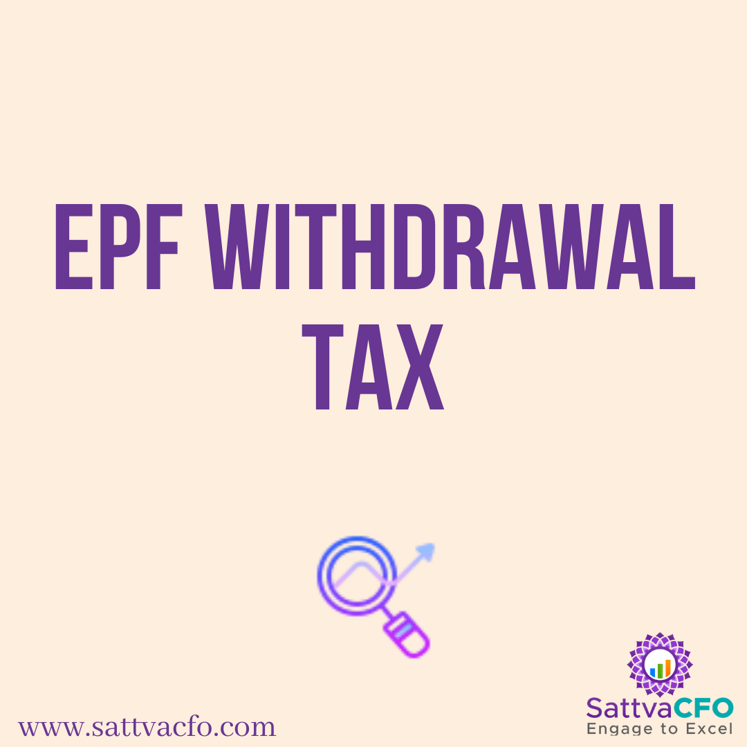 EPF Withdrawal - Income Tax & TDS, Income Tax Section 192A EPF withdrawal, Inactive EPF account | SattvaCFO