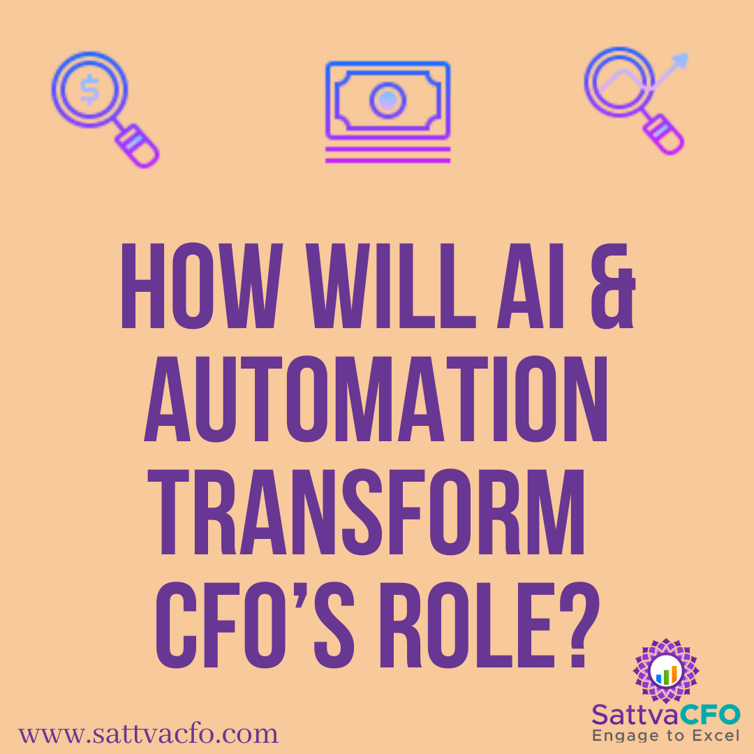 How will Artificial Intelligence (AI) & Automation transform CFO's role?, impact of AI and automation on cfo | SattvaCFO