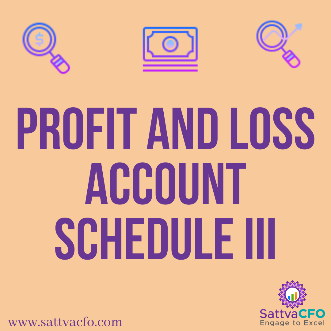 Profit and Loss Account - Schedule III Companies Act 2013, schedule III companies act p&l | SattvaCFO